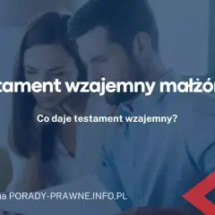 Testament wzajemny małżonków - gotowe wzory, porady i przykłady