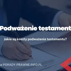 Jak skutecznie podważyć testament z wydziedziczeniem: kompletny poradnik