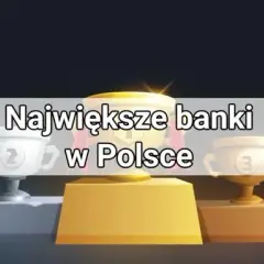 Oto 9 największych banków komercyjnych w Polsce – porównanie