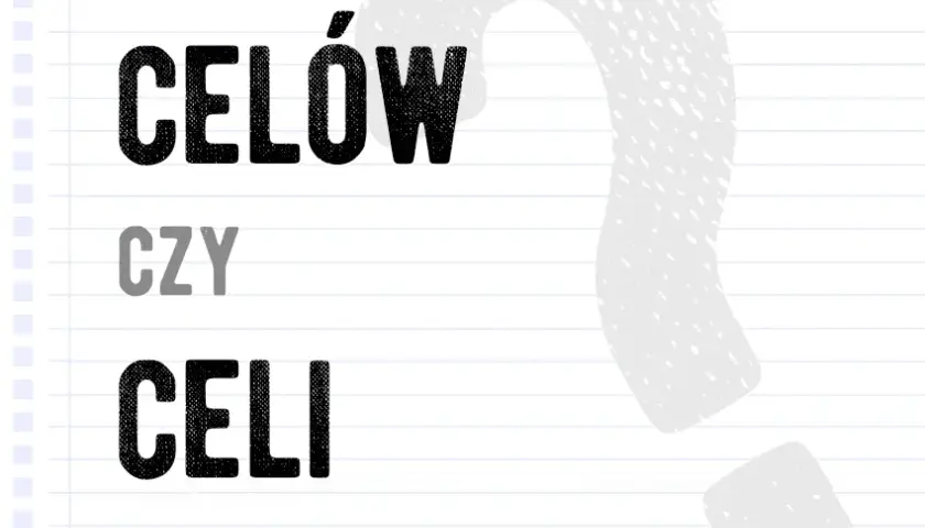 Celi czy celów - jak poprawnie używać tych form w języku polskim?