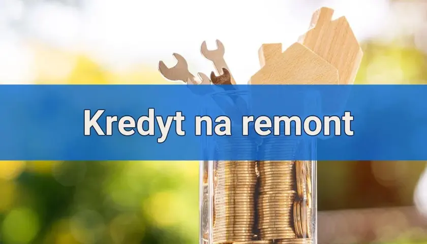 Kredyt na remont domu i mieszkania - najlepsze oferty hipoteczne
